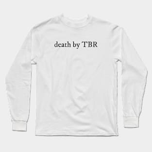 Death by tbr Long Sleeve T-Shirt